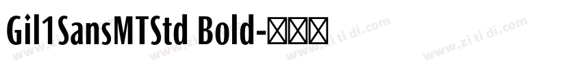 Gil1SansMTStd Bold字体转换 Gil1SansMTStd Bold字体转换